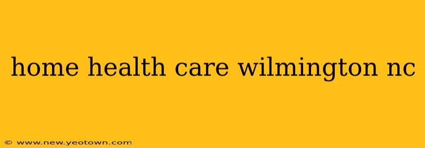 home health care wilmington nc