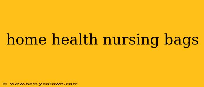 home health nursing bags