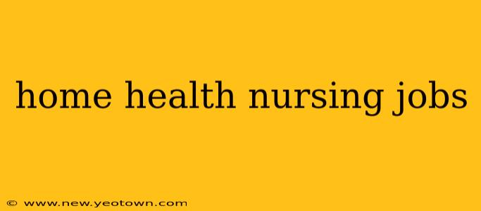 home health nursing jobs