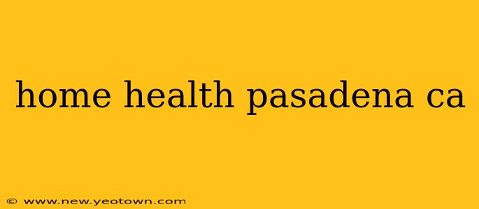 home health pasadena ca