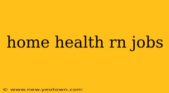 home health rn jobs