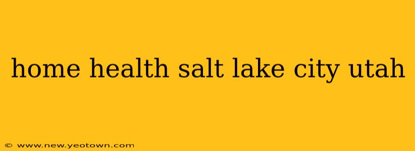 home health salt lake city utah