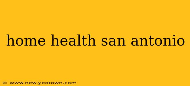 home health san antonio