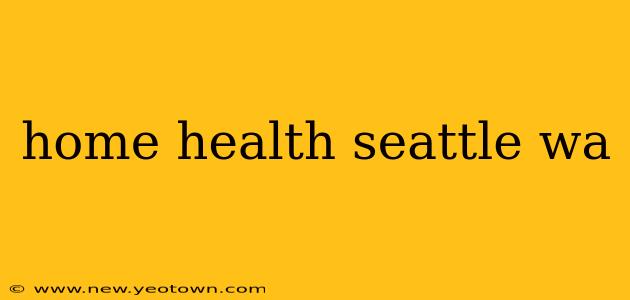 home health seattle wa