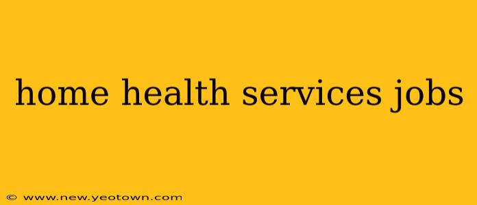 home health services jobs