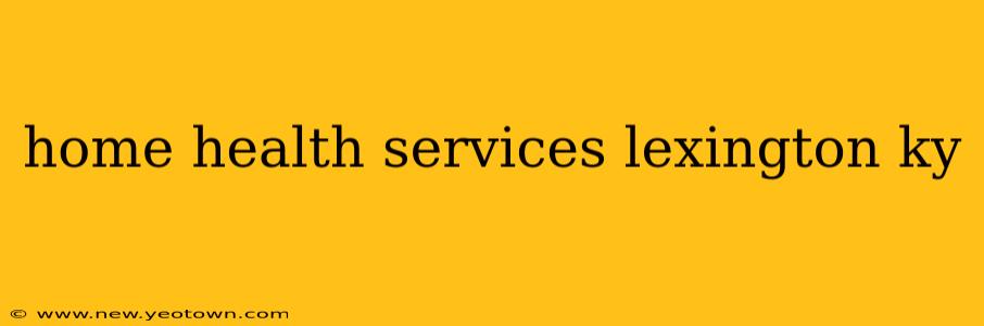 home health services lexington ky