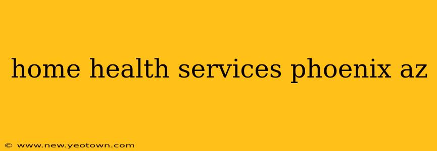 home health services phoenix az