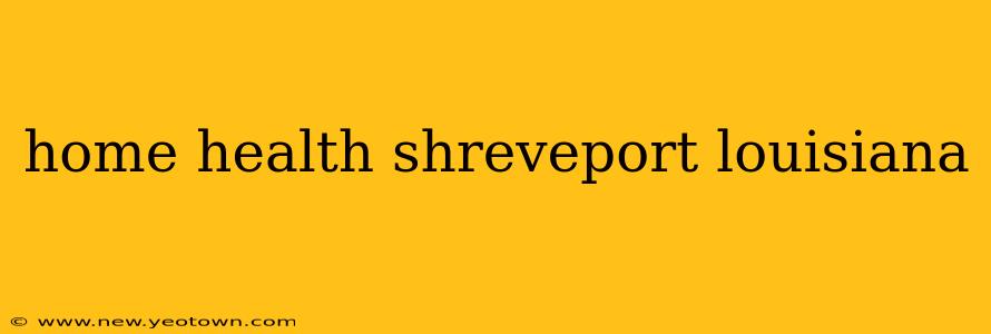 home health shreveport louisiana