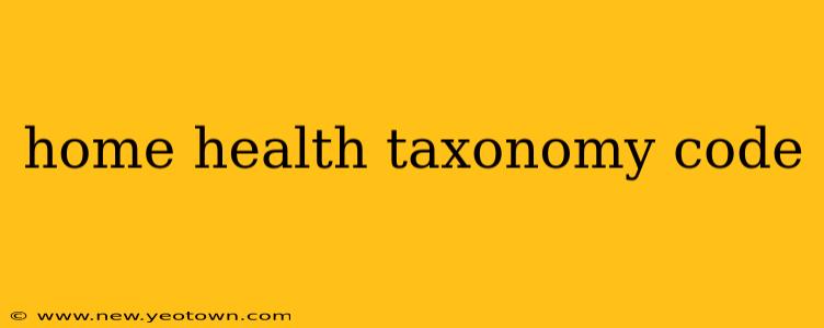 home health taxonomy code