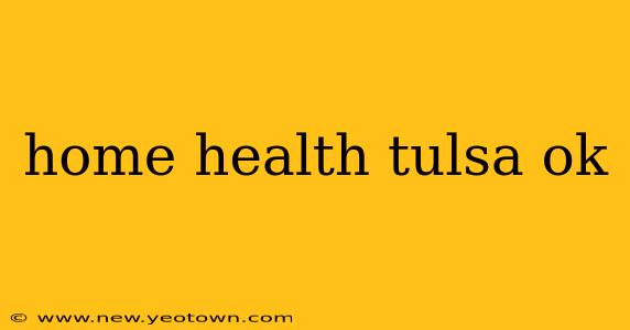 home health tulsa ok