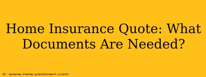 Home Insurance Quote: What Documents Are Needed?