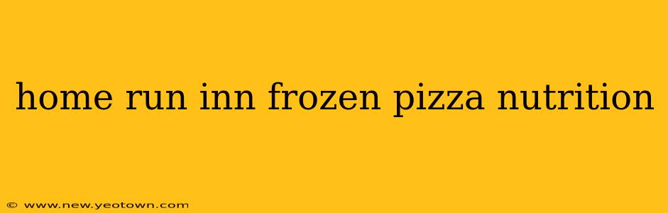 home run inn frozen pizza nutrition