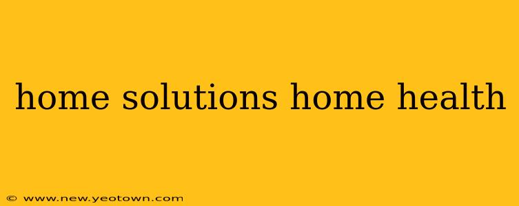 home solutions home health