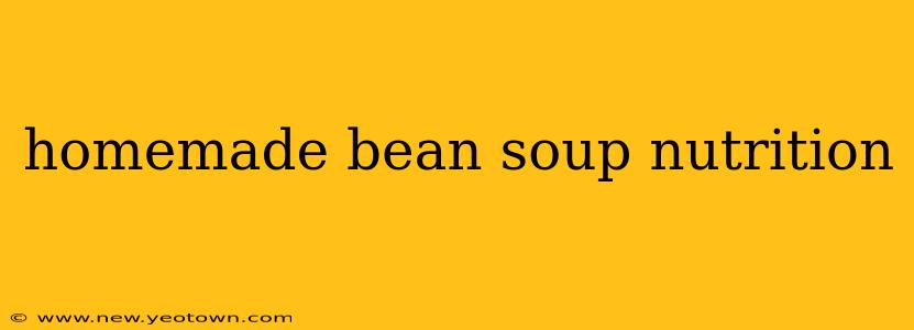 homemade bean soup nutrition