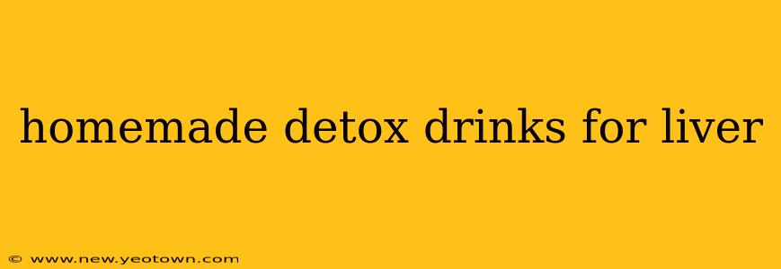 homemade detox drinks for liver