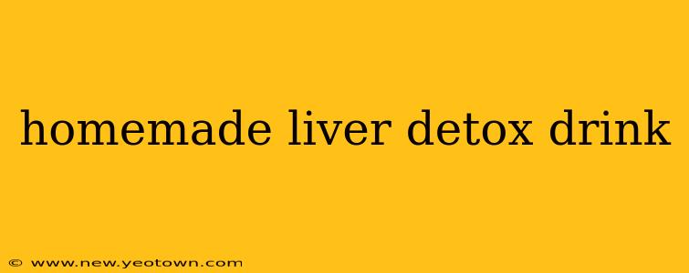 homemade liver detox drink