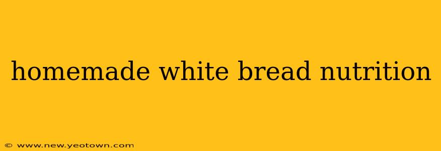 homemade white bread nutrition