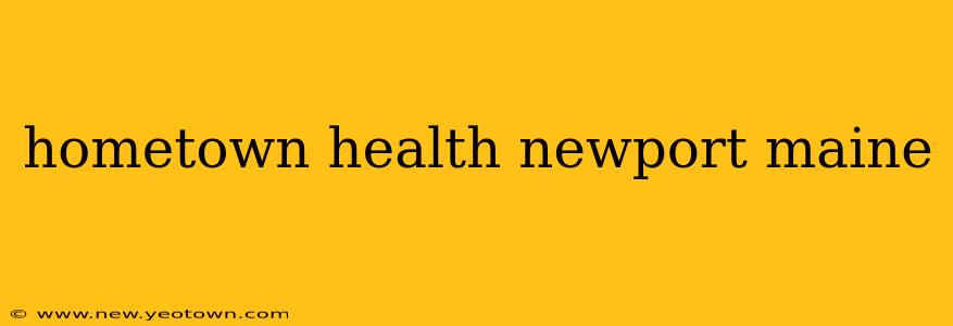 hometown health newport maine