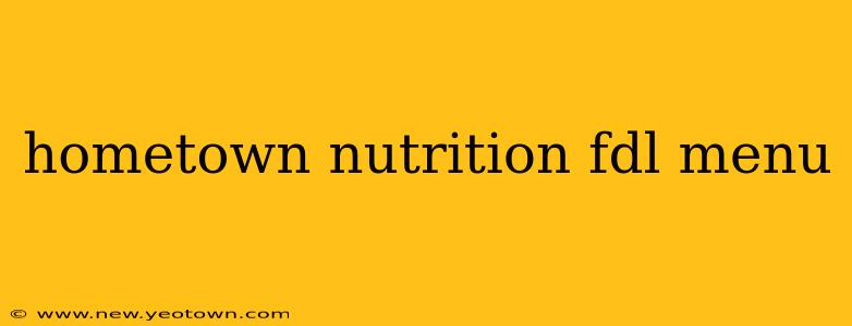 hometown nutrition fdl menu