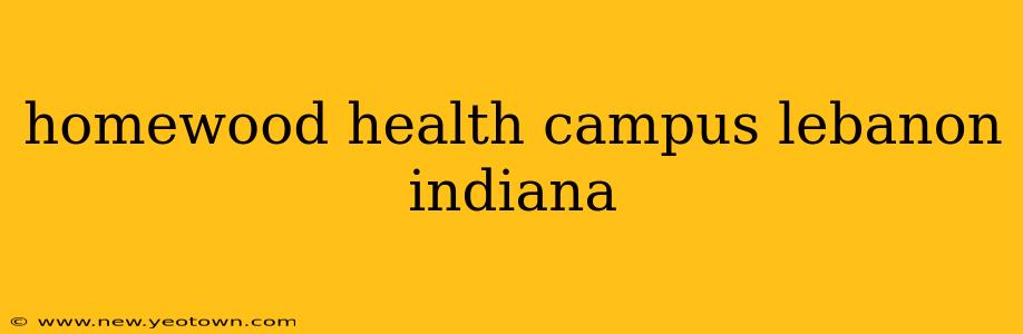 homewood health campus lebanon indiana