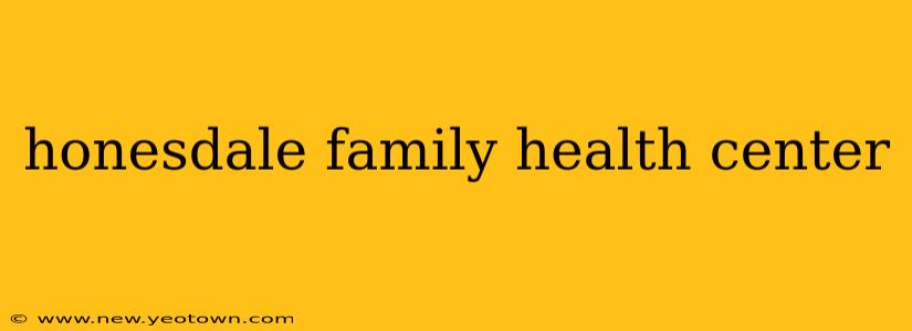 honesdale family health center