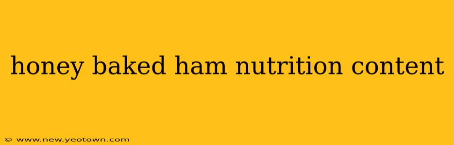 honey baked ham nutrition content