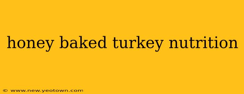 honey baked turkey nutrition