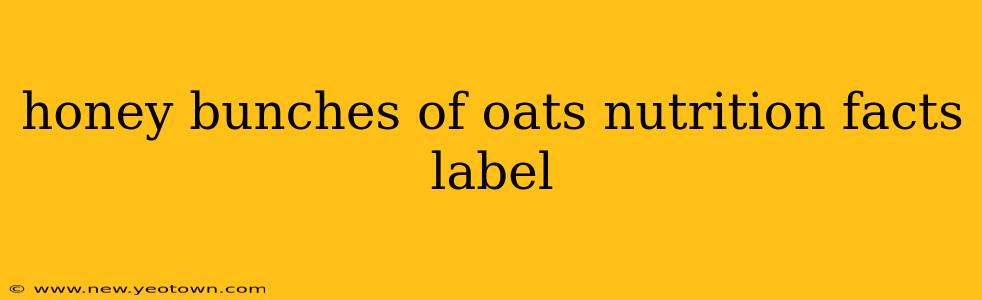 honey bunches of oats nutrition facts label