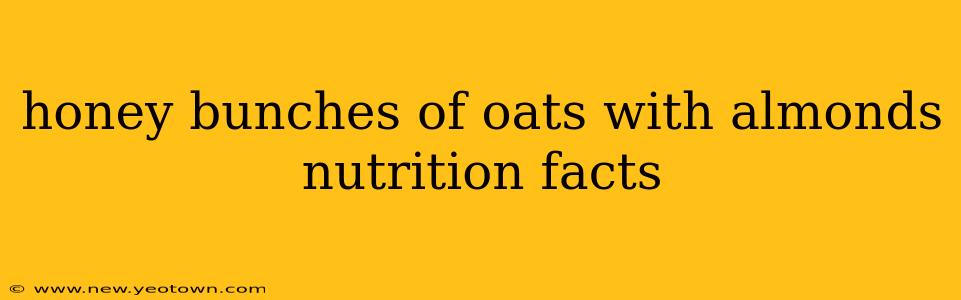 honey bunches of oats with almonds nutrition facts