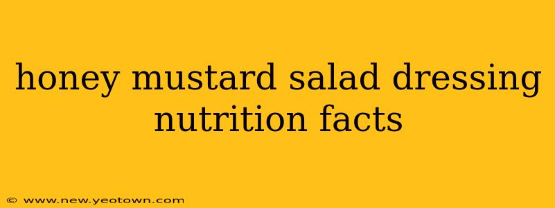 honey mustard salad dressing nutrition facts