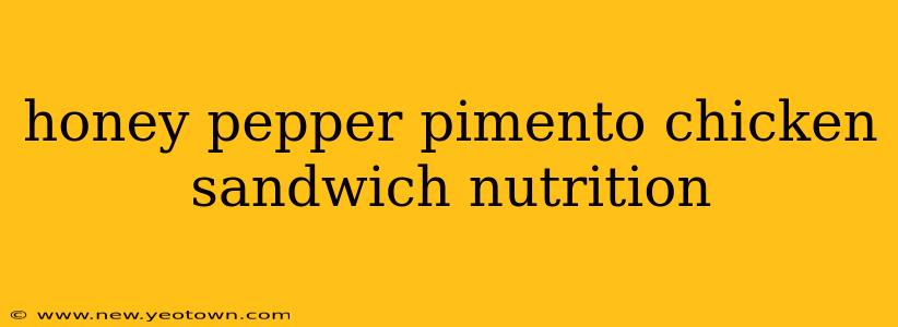 honey pepper pimento chicken sandwich nutrition