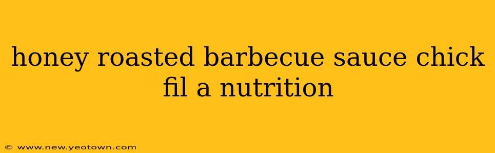 honey roasted barbecue sauce chick fil a nutrition