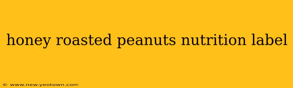 honey roasted peanuts nutrition label