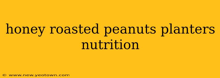 honey roasted peanuts planters nutrition