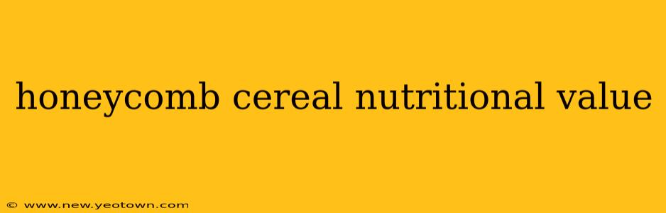 honeycomb cereal nutritional value