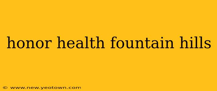 honor health fountain hills