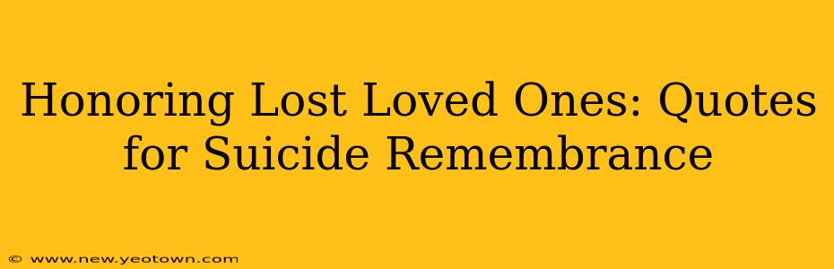 Honoring Lost Loved Ones: Quotes for Suicide Remembrance