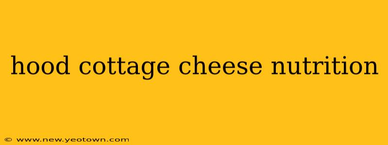 hood cottage cheese nutrition