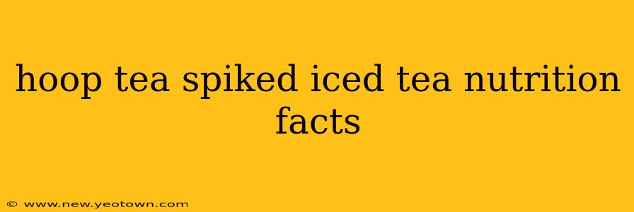 hoop tea spiked iced tea nutrition facts