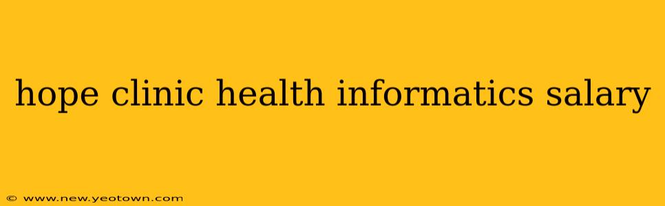hope clinic health informatics salary