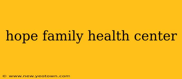 hope family health center
