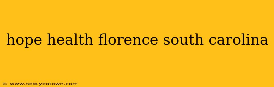 hope health florence south carolina