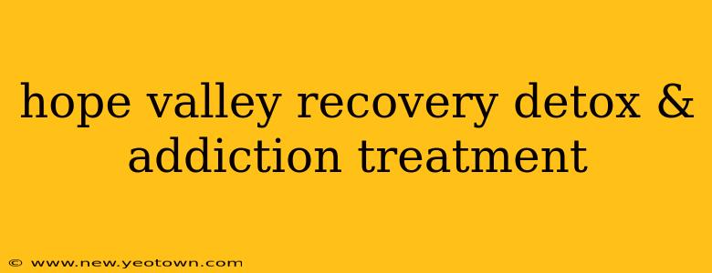 hope valley recovery detox & addiction treatment