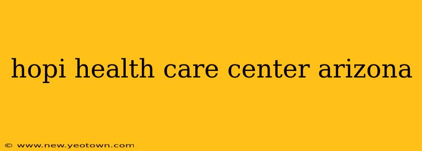 hopi health care center arizona