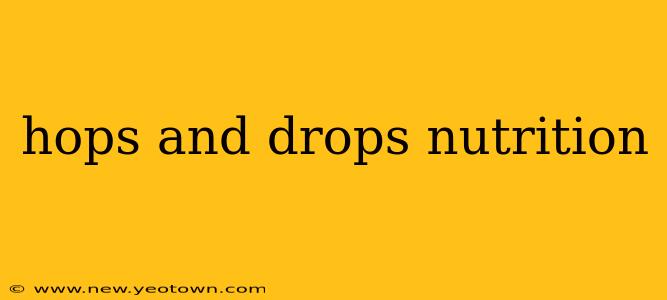hops and drops nutrition