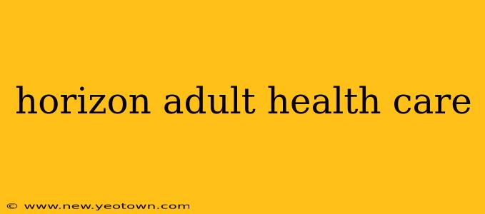 horizon adult health care