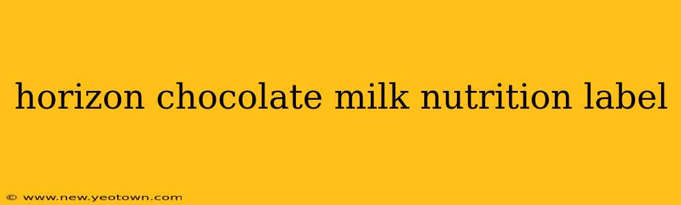 horizon chocolate milk nutrition label