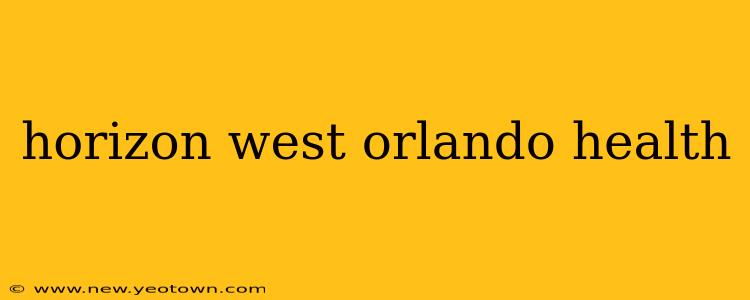 horizon west orlando health