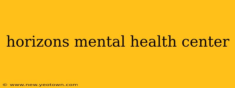 horizons mental health center