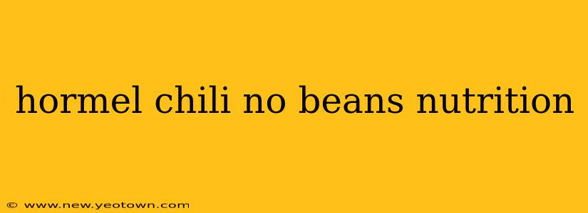 hormel chili no beans nutrition